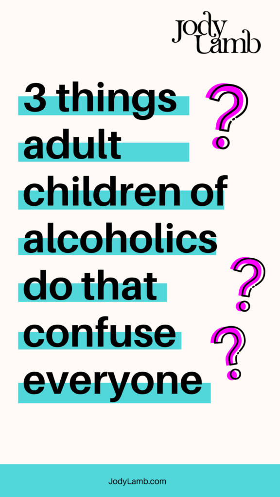3 things adult children of alcoholics do that confuse everyone – Jody ...