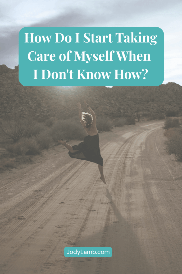 How Do I Start Taking Care of Myself When I Don’t Know How?