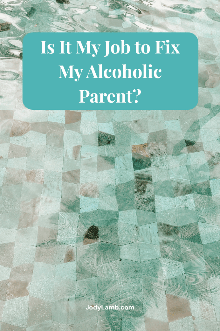 Is It My Job to Fix My Alcoholic Parent?