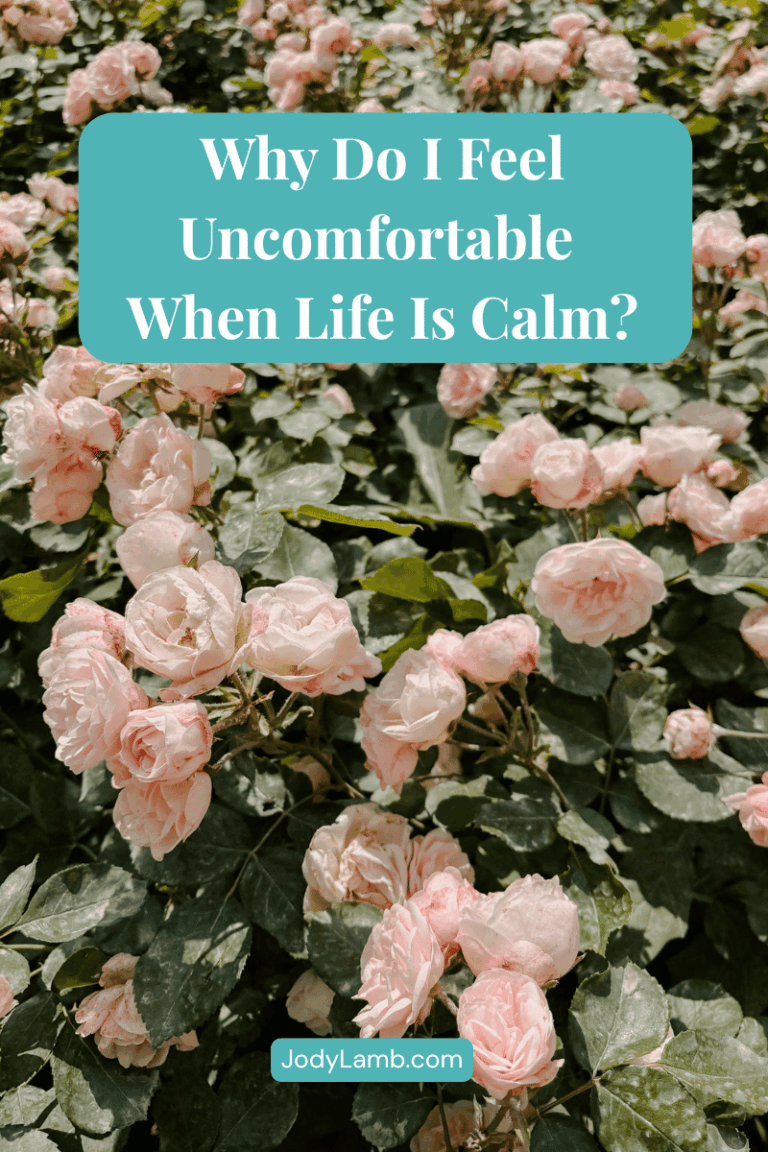 Why Do I Feel Uncomfortable When Life Is Calm?